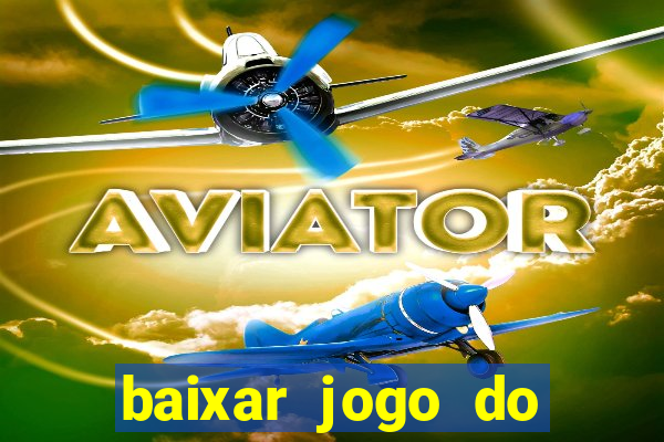 baixar jogo do tigrinho plataforma nova